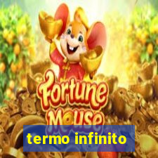 termo infinito